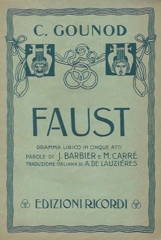 Faust Dramma lirico in cinque atti - Parole di J. Barbier e M. Carre - Charles Gounod - copertina