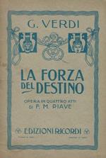 La forza del destino Opera in quattro parti di F. M. Piave