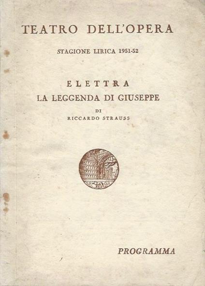 Elettra. La Leggenda di Giuseppe di Riccardo Strauss Stagione Lirica 1951. 1952. Programma - copertina