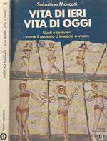 Vita di ieri vita di oggi Gusti e costumi: come il passato ci insegna a vivere