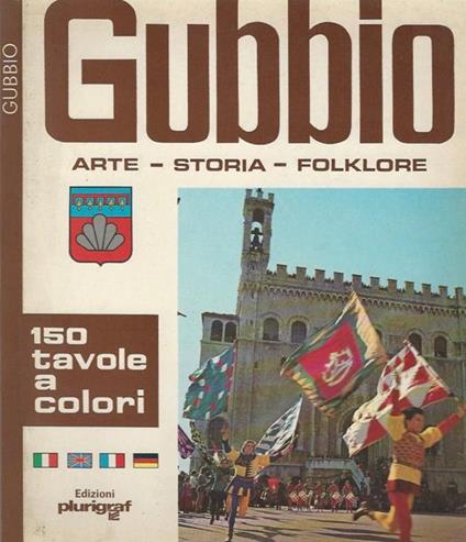 Gubbio Arte. Storia. Folklore - Rosella Vantaggi - copertina