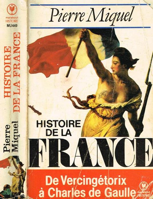 Histoire De La France De Vercingetorix à Charles De Gaulle - Pierre Miquel - copertina