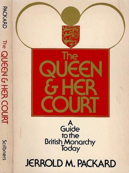 The Queen e Her Court A Guide to the British Monarchy Today - copertina