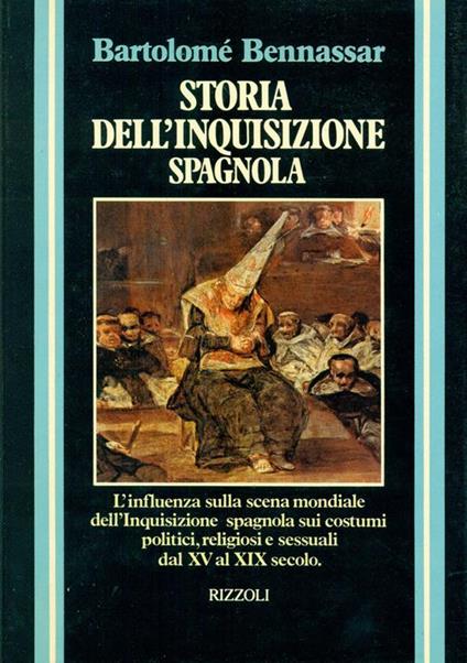 Storia dell'Inquisizione spagnola dal XV al XIX secolo - Benassar Bartolomé - copertina