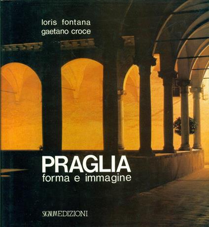 Praglia, forma e immagine - Loris Fontana - copertina