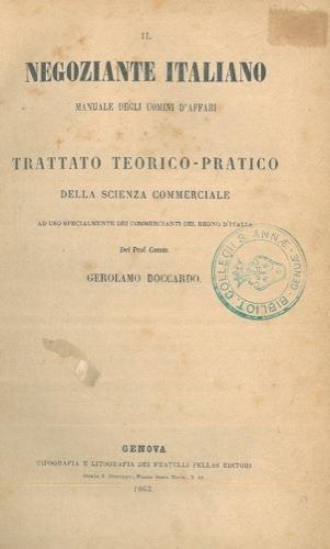 Il negoziante italiano. Manuale degli uomini d'affari e trattato teorico-pratico della scienza commerciale - Gerolamo Boccardo - copertina