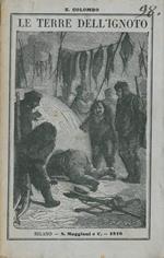 Le terre dell'Ignoto ossia storia dei viaggi al Polo Nord dall'861 al 1746. Compendiata sulle opere di Barrow, Lebrun, Hayes, Parry, Franklin, Hervé e Lanoye, Markham, ecc. ecc