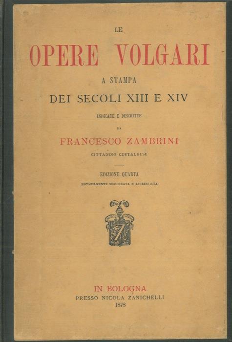 Le opere volgari a stampa dei secoli XIII e XIV indicate e descritte - Francesco Zambrini - copertina