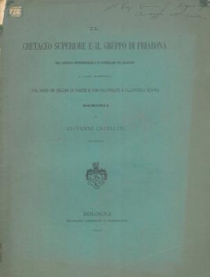 Il Cretaceo Superiore e il Gruppo di Priabona nell'Apennino Settentrionale e in particolare nel bolognese e loro rapporti col Grès de Celles in parte e con gli strati a Clavulina szaboi - Giovanni Capellini - copertina