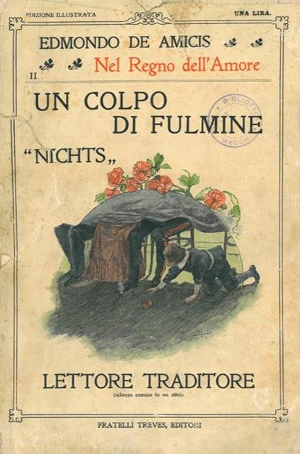 Un colpo di fulmine. "Nichts". Lettore traditore (scherzo comico in un atto) - Edmondo De Amicis - copertina