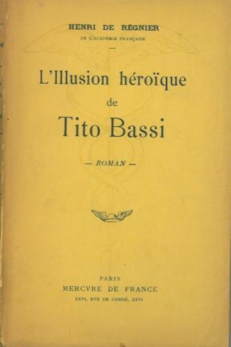 L' illusion heroique de Tito Bassi - Henri de Regnier - copertina