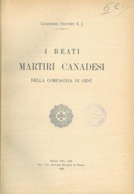 I beati martiri canadesi della Compagnia di Gesù - Celestino Testore - copertina