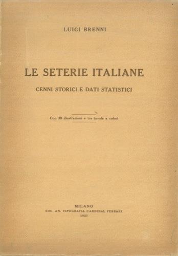 Le seterie italiane. Cenni storici e dati statistici - Luigi Brenni - copertina