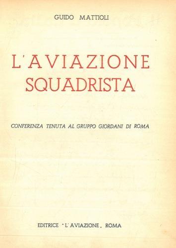 L' aviazione squadrista - Guido Mattioli - copertina