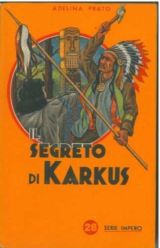 Il segreto di Karkus. Fulgori di oro e candori di neve. Un episodio dell'Alaska - Adelina Prato - copertina