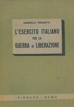 L' Esercito Italiano per la guerra di liberazione