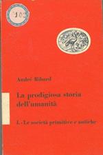 La prodigiosa storia dell'umanità. I. Le società primitive e antiche