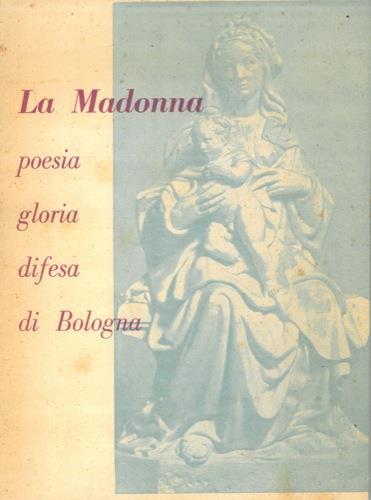 La Madonna. Poesia - gloria - difesa di Bologna - copertina