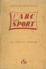 L' ABC dello sport ovvero : la società sportiva