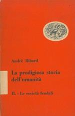 La prodigiosa storia dell'umanità. Le società feudali