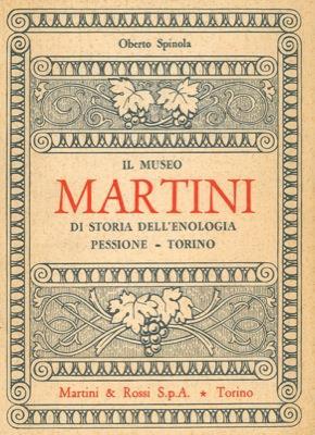 Il Museo Martini di Storia dell'Enologia. Pessione. Torino. Premessa del Professor Carlo Carducci - Oberto Spinola - copertina