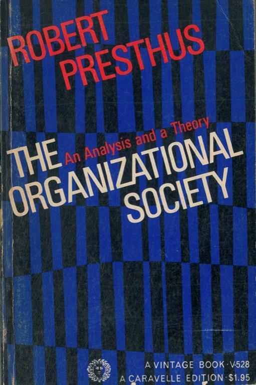 The organizational Society. An Analysis and a Theory - Robert Presthus - copertina