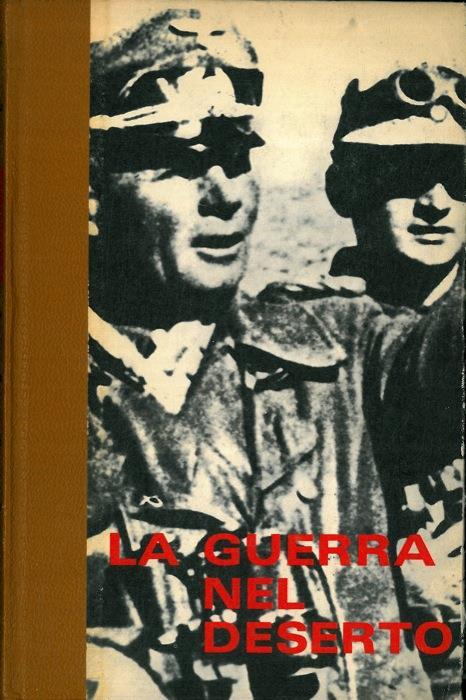 La guerra nel deserto. 1 - Da Tripoli a Bir -Hakeim. 2. La battaglia di El-Alamein. 3 - La fine dell'Afrika-Korps - E. Krieg - copertina