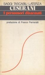 I persuasori disarmati. Prefazione di Franco Ferrarotti