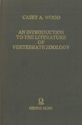 An introduction to the literature of vertebrate zoology.. - Casey A. Wood - copertina