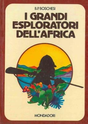 I grandi esploratori dell'Africa - B. Palmiro Boschesi - copertina