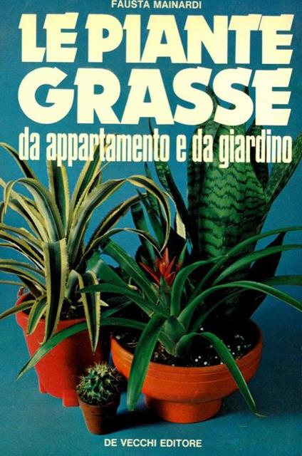 Le piante grasse da appartamento e da giardino - Fausta Mainardi Fazio - copertina