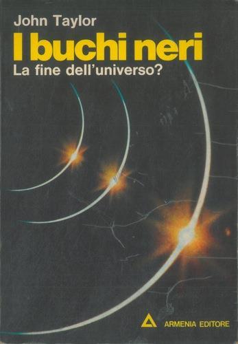 I buchi neri. La fine dell'universo? - John Taylor - copertina