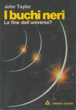 I buchi neri. La fine dell'universo?