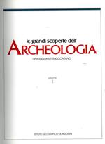 Le grandi scoperte dell'archeologia. I protagonistoi raccontano