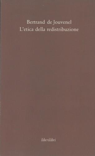 L' etica della redistribuzione - Bertrand de Jouvenel - copertina