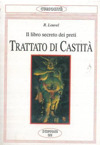 Il libro secreto dei preti. Trattato di castità - R. Louvel - copertina