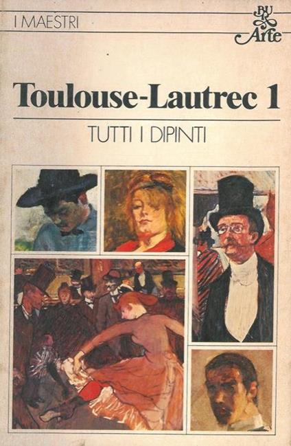 Toulouse-Lautrec. 1. Tutti i dipinti - M. G. Dortu - copertina