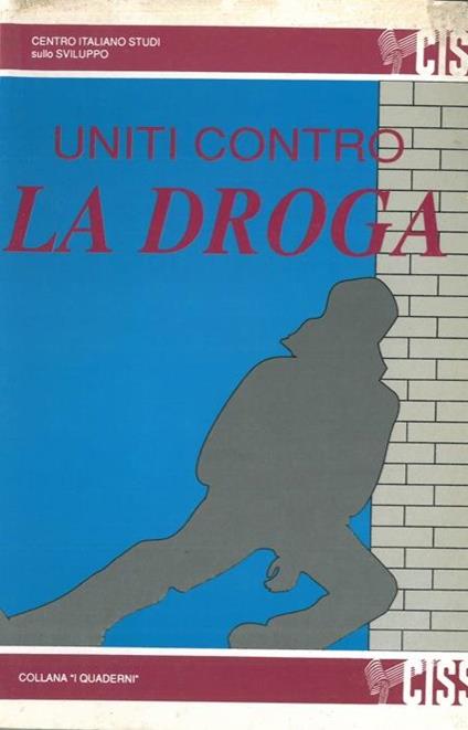 Uniti contro la droga - Carlo Enrico Bazzani - copertina