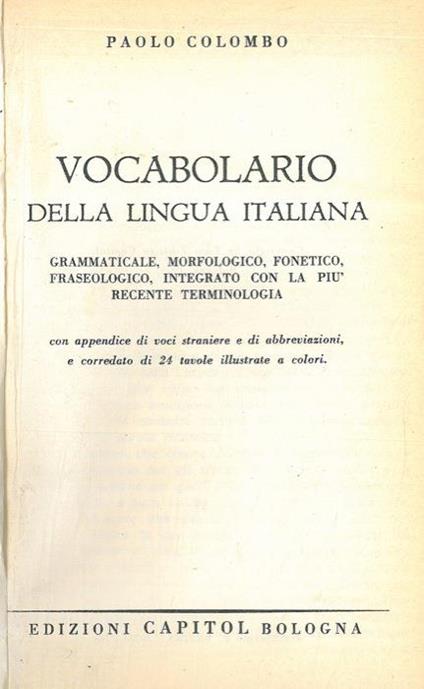 Vocabolario della lingua italiana. Grammaticale, morfologico, fonetico, fraseologico, integrato con la più recente terminologia - Paolo Colombo - copertina