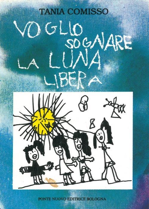 Voglio sognare la luna libera - Tania Comisso - copertina