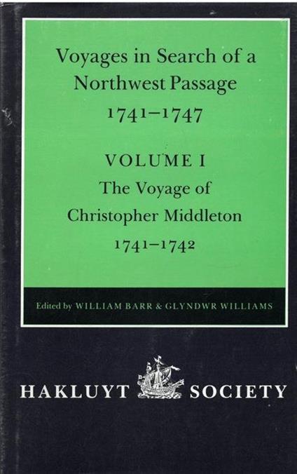 Voyage to Hudson Bay in search of a Northwest Passage 1741-1747. Volume I. The voyage of Christopher Middleton 1741-1742 - William Barr - copertina