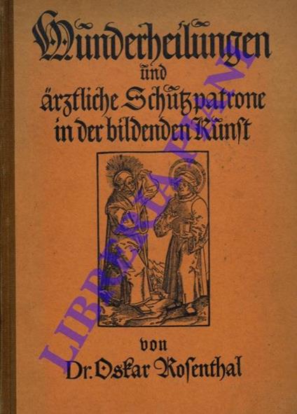 Wunderheilungen und arztliche Schuspatrone in der bildenden Runf - copertina