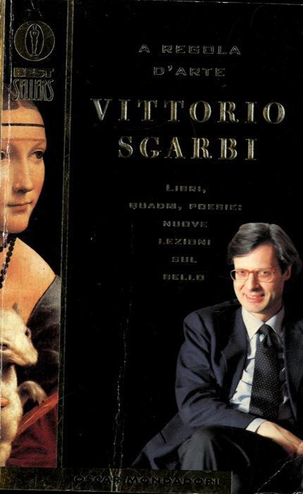 A A regola d'arte - Vittorio Sgarbi - Libro Usato - Mondadori -  Ingrandimenti | IBS