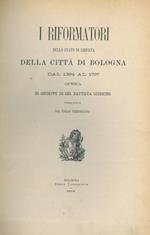 I riformatori dello stato di libertà della città di Bologna dal 1394 al 1797. Unito a: Prontuario o indice alfabetico dei nomi di famiglie citati nelL'opera I riformatori della libertà di Bologna... colL'indicazione dei volumi e delle pagine distingue