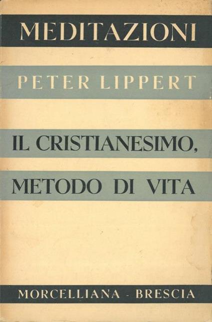 Il cristianesimo, metodo di vita - Peter Lippert - copertina