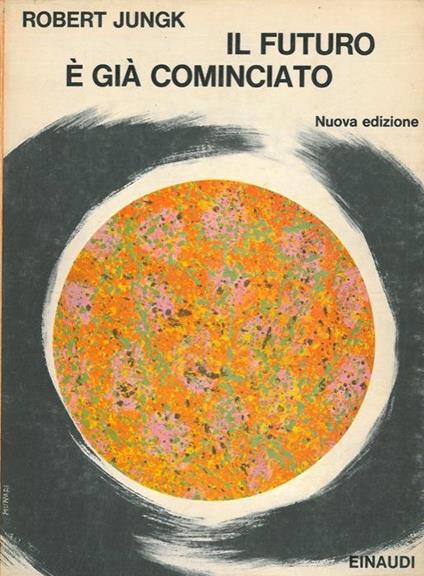 Il futuro è già cominciato - Robert Jungk - copertina