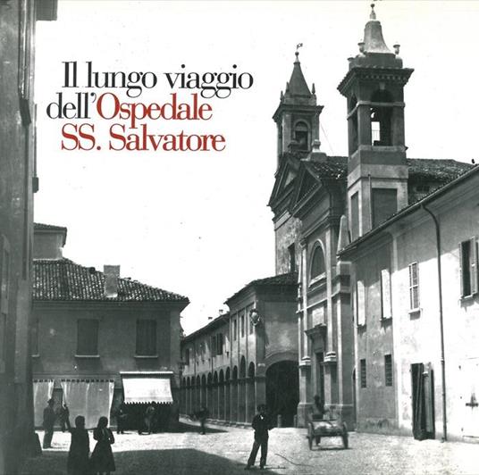 Il lungo viaggio dell'Ospedale SS. Salvatore - Maurizio Garuti - copertina