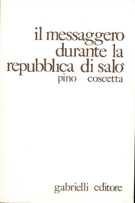 Il Messaggero durante la Repubblica di Salò - Pino Coscetta - copertina