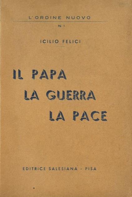 Il Papa, la guerra, la pace - Icilio Felici - copertina