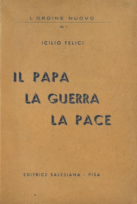 Il Papa, la guerra, la pace - Icilio Felici - copertina